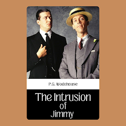 Icon image The Intrusion Of Jimmy By P.G. Wodehouse: Popular Books by P.G. Wodehouse : All times Bestseller Demanding Books