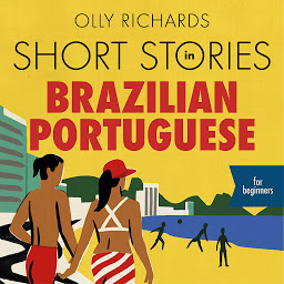 Simge resmi Short Stories in Brazilian Portuguese for Beginners: Read for pleasure at your level, expand your vocabulary and learn Brazilian Portuguese the fun way!