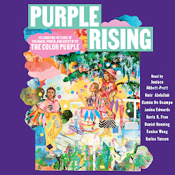 Icon image Purple Rising: Celebrating 40 Years of the Magic, Power, and Artistry of The Color Purple