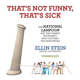 صورة رمز That’s Not Funny, That’s Sick: The National Lampoon and the Comedy Insurgents Who Captured the Mainstream