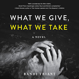 Icon image What We Give, What We Take: A Novel