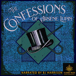 Icon image The Confessions of Arsène Lupin: Arsène Lupin series #6