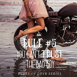 Icon image Rule #4: You Can't Trust the Bad Boy: A Standalone Sweet High School Romance