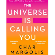 The Universe Is Calling You by Char Margolis