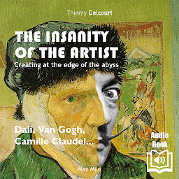Icon image The Insanity of the Artist: Creating at the Edge of the Abyss - Essais - documents