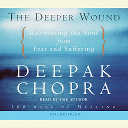 Obraz ikony: The Deeper Wound: Recovering the Soul from Fear and Suffering