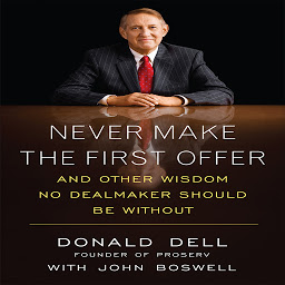 Icon image Never Make the First Offer: And Other Wisdom No Dealmaker Should Be Without