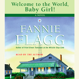 Icon image Welcome to the World, Baby Girl: A Novel