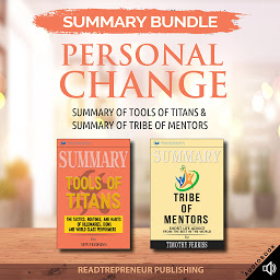 Icon image Summary Bundle: Personal Change | Readtrepreneur Publishing: Summary of Tools of Titans & Summary of Tribe of Mentors