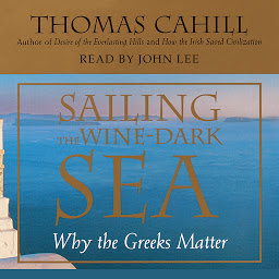 Icon image Sailing the Wine Dark Sea: Why the Greeks Matter