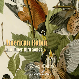 Obraz ikony: American Robin and Other Bird Songs: Nature Sounds for Mindfulness