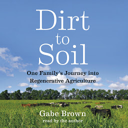 Obraz ikony: Dirt to Soil: One Family’s Journey into Regenerative Agriculture