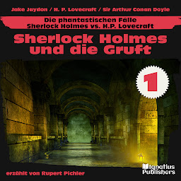 Obraz ikony: Sherlock Holmes und die Gruft (Die phantastischen Fälle - Sherlock Holmes vs. H. P. Lovecraft, Folge 1)