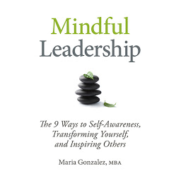Obraz ikony: Mindful Leadership: The 9 Ways to Self-Awareness, Transforming Yourself, and Inspiring Others