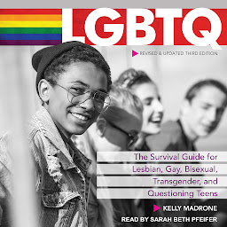 Icon image LGBTQ: The Survival Guide for Lesbian, Gay, Bisexual, Transgender, and Questioning Teens