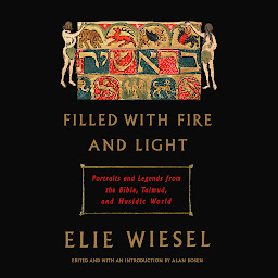 Icon image Filled with Fire and Light: Portraits and Legends from the Bible, Talmud, and Hasidic World