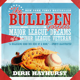 Icon image The Bullpen Gospels: Major League Dreams of a Minor League Veteran