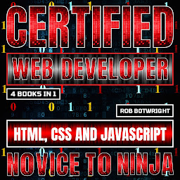 Obraz ikony: Certified Web Developer: Novice To Ninja: HTML, CSS and JavaScript