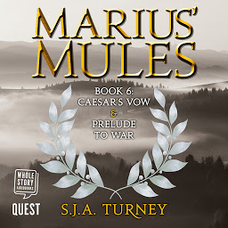 Icon image Marius' Mules VI: Caesar's Vow and Prelude to War: Marius' Mules Book 6
