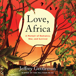 Icon image Love, Africa: A Memoir of Romance, War, and Survival