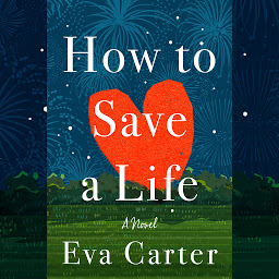 Icon image How to Save a Life: A Novel