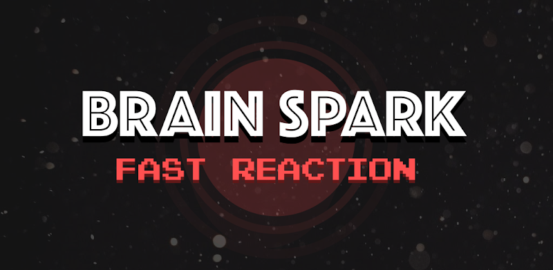 Brain Spark: Fast Reaction