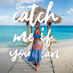Icon image The Catch Me If You Can: One Woman's Journey to Every Country in the World