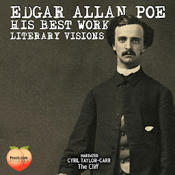 Icon image Edgar Allan Poe His Best Works: Literary Visions