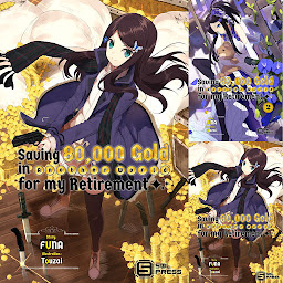 Icon image Saving 80,000 Gold in Another World for my Retirement (light novel)