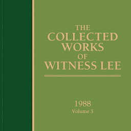 Icon image The Collected Works of Witness Lee, 1988, Volume 3