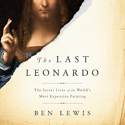 Icon image The Last Leonardo: The Secret Lives of the World's Most Expensive Painting