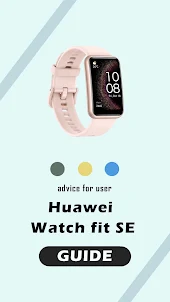 Huawei Fit SE Watch Advice