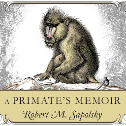 Icon image A Primate's Memoir: A Neuroscientist’s Unconventional Life Among the Baboons