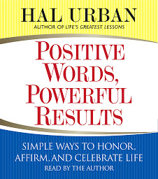 Icon image Positive Words, Powerful Results: Simple Ways to Honor, Affirm, and Celebrate Life