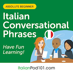 Icon image Conversational Phrases Italian Audiobook: Level 1 - Absolute Beginner