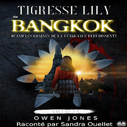 Icon image Tigresse Lily De Bangkok: Quand Les Graines De La Vengeance Fleurissent!