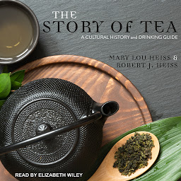 Icon image The Story of Tea: A Cultural History and Drinking Guide