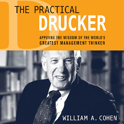 Icon image The Practical Drucker: Applying the Wisdom of the World's Greatest Management Thinker