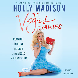 Icon image The Vegas Diaries: Romance, Rolling the Dice, and the Road to Reinvention