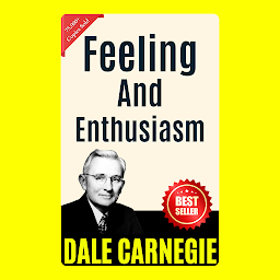 Icon image Feeling and Enthusiasm: THE ART OF PUBLIC SPEAKING (ILLUSTRATED) BY DALE CARNEGIE: Mastering the Skill of Effective Communication and Persuasion by [Dale Carnegie]