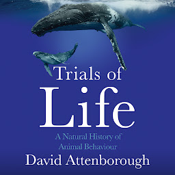 Icon image The Trials of Life: A Natural History of Animal Behaviour