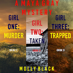 Icon image A Maya Gray FBI Suspense Thriller Bundle: Girl One: Murder (#1), Girl Two: Taken (#2), and Girl Three: Trapped (#3)