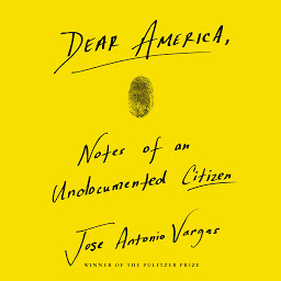 Obraz ikony: Dear America: Notes of an Undocumented Citizen