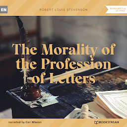 Icon image The Morality of the Profession of Letters (Unabridged)