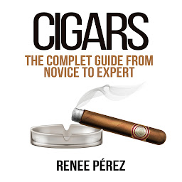 Icon image Cigars: The Complete Guide From Novice to Expert