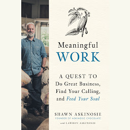 Icon image Meaningful Work: A Quest to Do Great Business, Find Your Calling, and Feed Your Soul