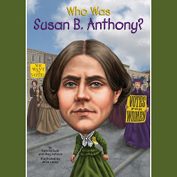 Icon image Who Was Susan B. Anthony?