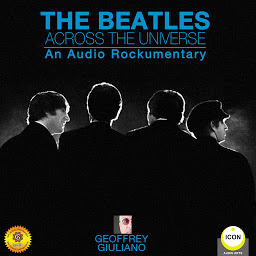 Obraz ikony: The Beatles Across the Universe: An Audio Rockumentary