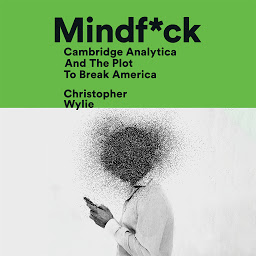Obraz ikony: Mindf*ck: Cambridge Analytica and the Plot to Break America
