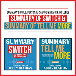 Icon image Summary Bundle: Personal Change & Memoir: Includes Summary of Switch & Summary of Tell Me More